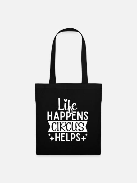 Circus Graphic Life Happens Circus Helps Gifts - Stoffbeutel - Schwarz