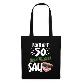 Auch mit 50 noch ne geile Sau - 50. Geburtstag - Stoffbeutel - Schwarz - Vorne