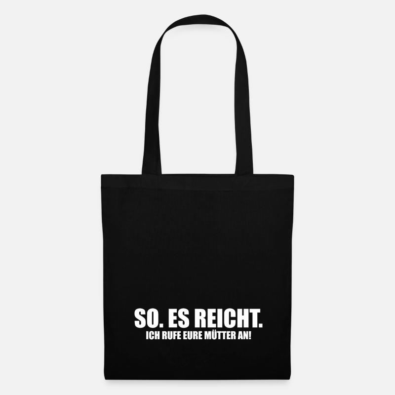 SO. ES REICHT. Ich rufe eure Mütter an! [white] - Stoffbeutel - Schwarz