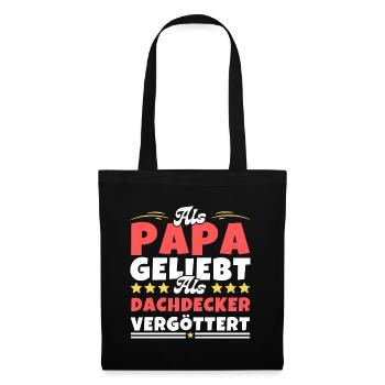 Als Papa geliebt, als Dachdecker vergöttert - Stoffbeutel - Schwarz - Vorne