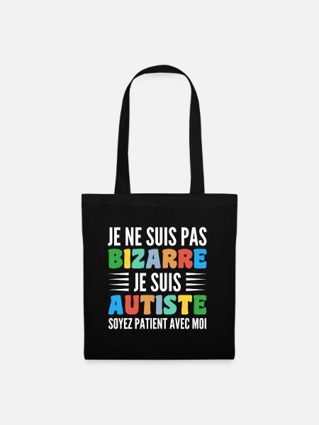 Je Ne Suis Pas Bizarre Je Suis Autiste - Sac en tissu - noir