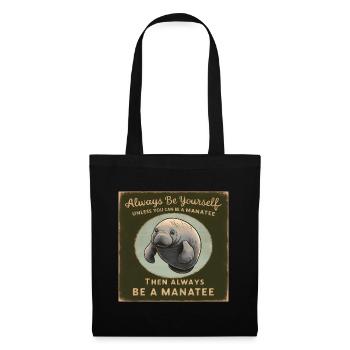 Sei Du selbst oder sei ein Manatee Lebensweisheit - Stoffbeutel - Schwarz - Vorne