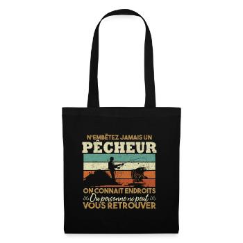 N'embête jamais un pêcheur / Humour pêcheur cadeau - Sac en tissu - noir - Devant