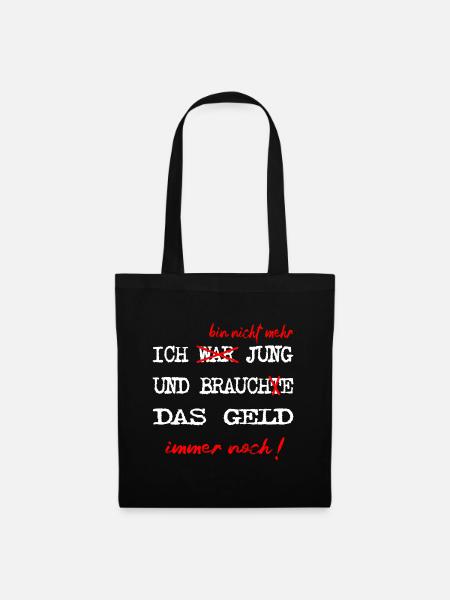 Ich bin nicht mehr jung und brauch das Geld immer - Stoffbeutel - Schwarz