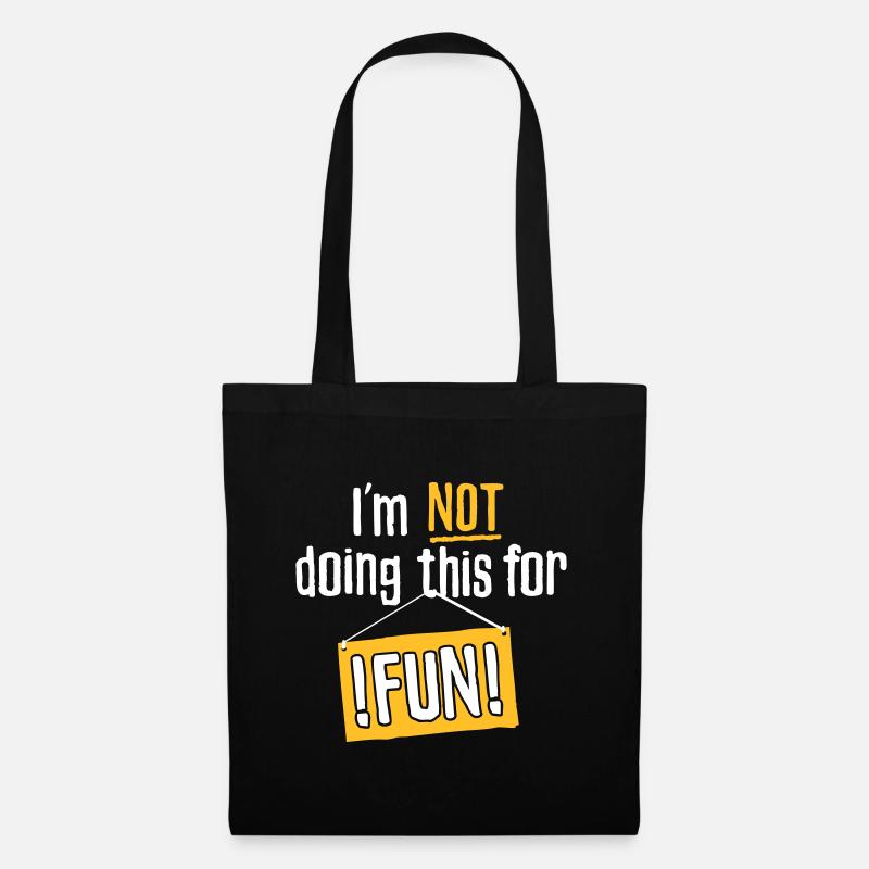 I am not doing this for fun - Tote Bag - black