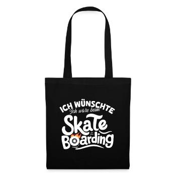 Ich wünschte, ich wäre beim Skateboarding Skaten - Stoffbeutel - Schwarz - Vorne