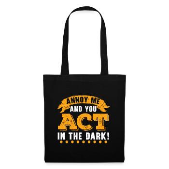 Annoy me and you play in the dark Theater Regi - Tote Bag - black - Front