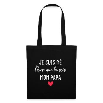 Je suis né pour que tu sois mon papa - Sac en tissu - noir - Devant