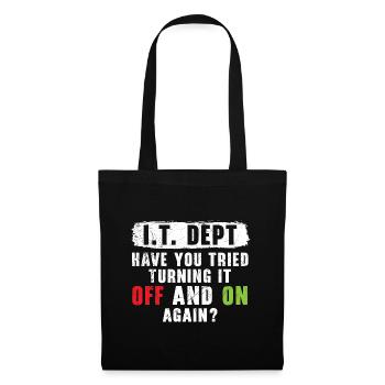I.T. Dept Tried Turning It Off And On Again? - Tote Bag - black - Front