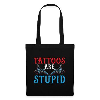 Tattoos are stupid tattoo artist tattoo tattooist - Tote Bag - black - Front