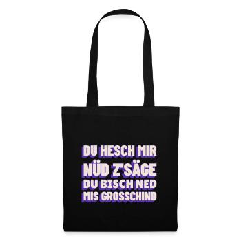 Du hesch mir nüd z'säge - Stoffbeutel - Schwarz - Vorne
