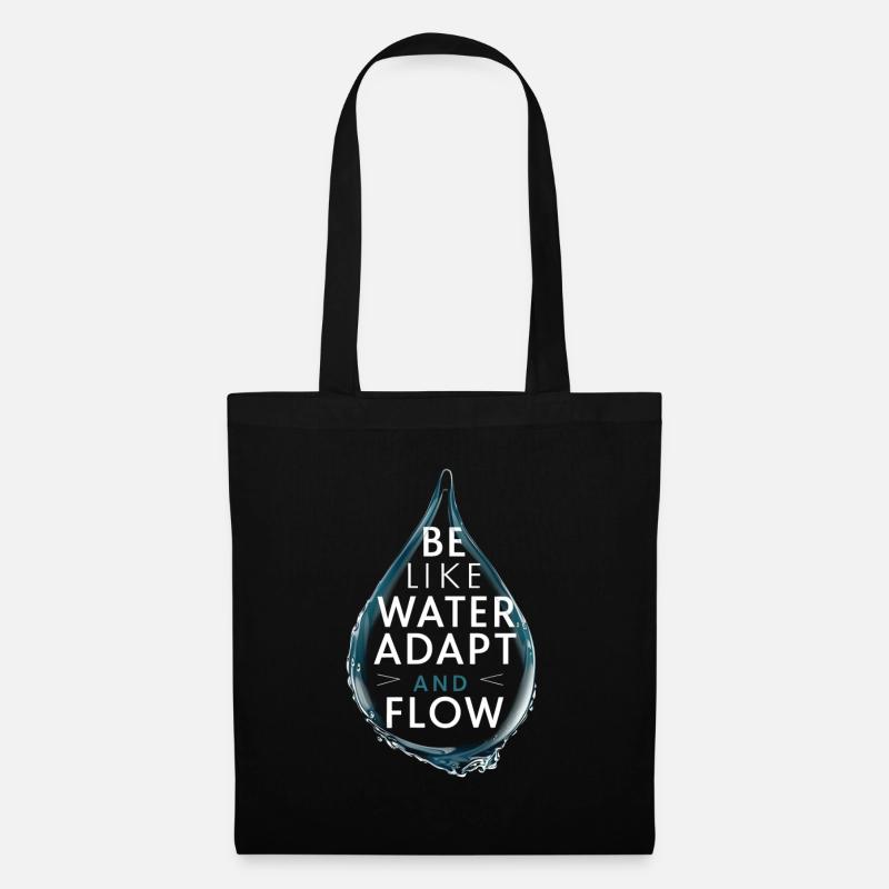 Sei wie Wasser, anpassung und fließen Wassertropfen - Stoffbeutel - Schwarz