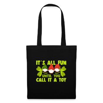 Tout est amusant jusqu’à ce que vous l’appeliez un nain de jardin de jouets - Sac en tissu - noir - Dos