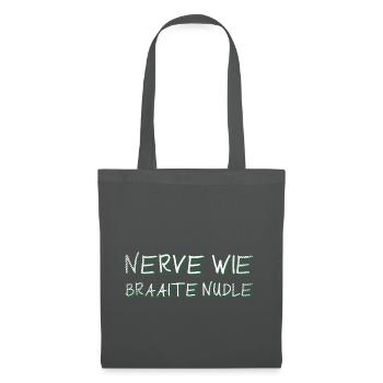 Badische Sprüche > Nerve wie braaite Nudle - Stoffbeutel - Graphite - Vorne