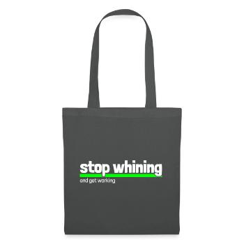 Saying "stop whining - get working" - Tote Bag - graphite grey - Front