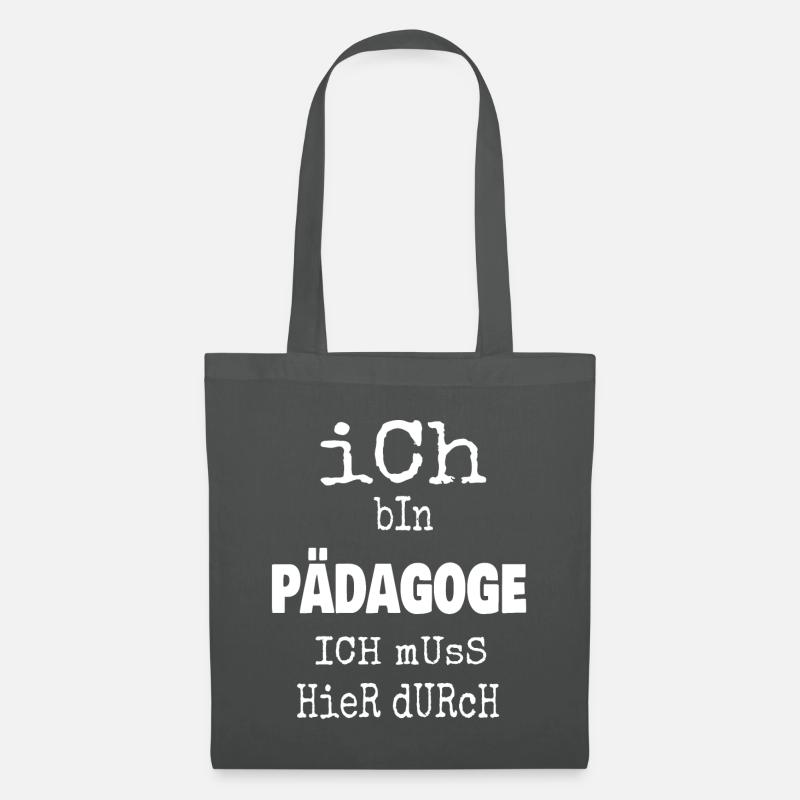 Ich bin Pädagoge und muss hier durch - Stoffbeutel - Graphite