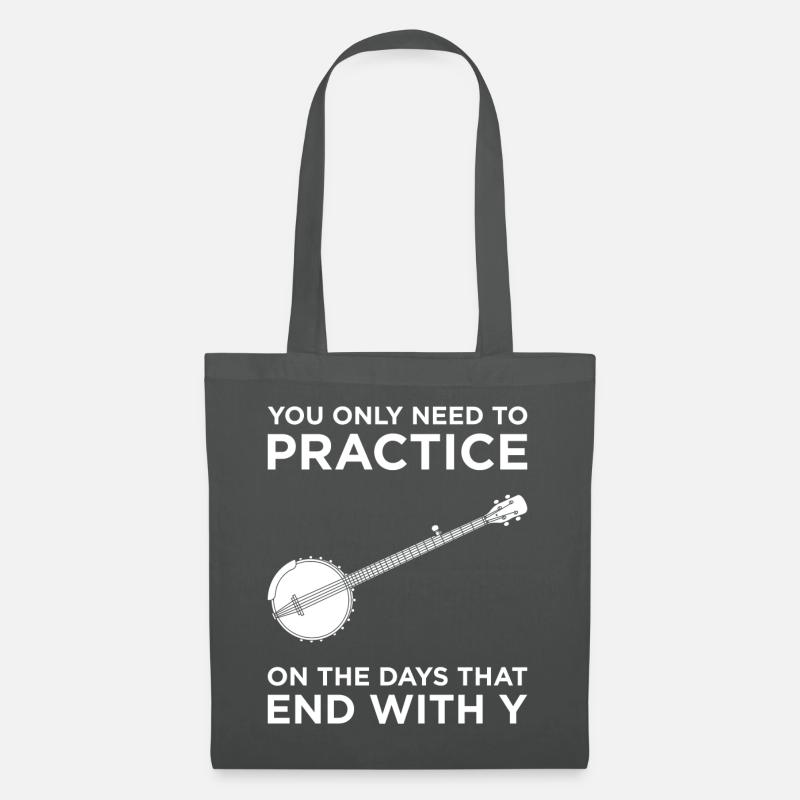 You only need to practice Banjo Player Instruments - Stoffbeutel - Graphite