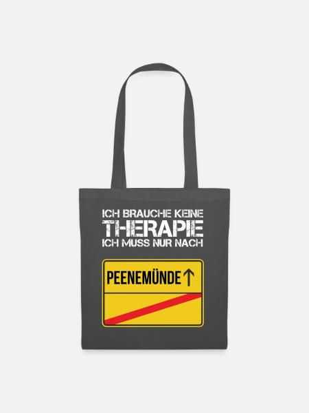 Ich brauche keine Therapie ich muss Peenemünde - Stoffbeutel - Graphite