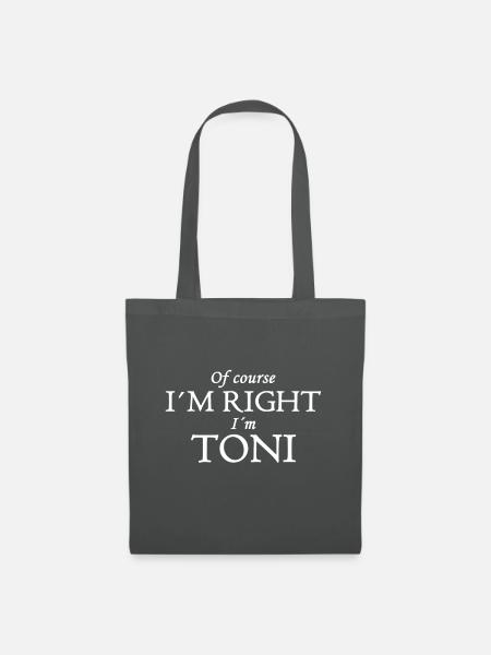 Of course I´m right I´m TONI - Stoffbeutel - Graphite