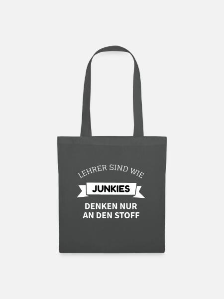 Lehrer sind wie Junkies Grammatik Deutschlehrer - Stoffbeutel - Graphite