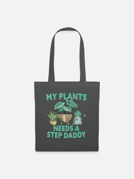 My Plants Needs A Step Daddy Gardening - Stoffbeutel - Graphite