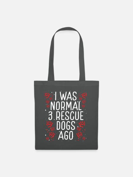 Dog Rescue I was normal 3 Rescue Dogs Shelter Dog - Stoffbeutel - Graphite