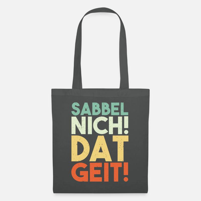 Sabbel Nich Dat Geit Geschenk Norddeutsch Spruch N - Stoffbeutel - Graphite