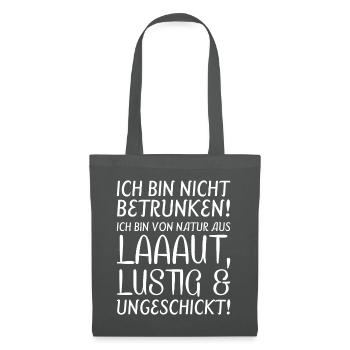 Ich bin nicht betrunken, ich bin von Natur her so - Stoffbeutel - Graphite - Vorne