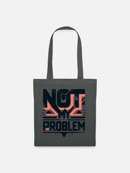 Not My Problem Statement Grafik - Stoffbeutel - Graphite