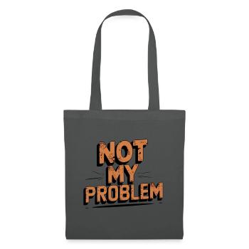 Not My Problem Statement Design - Stoffbeutel - Graphite - Vorne