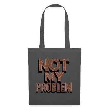 Not My Problem Statement Humor - Tote Bag - graphite grey - Front