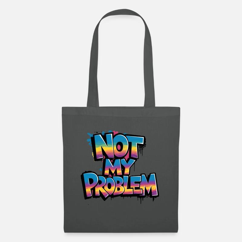 Not My Problem Street Art Style - Stoffbeutel - Graphite