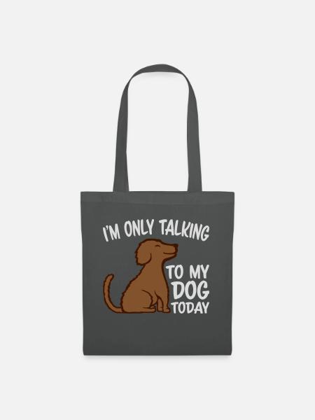 only talking to dog - Stoffbeutel - Graphite