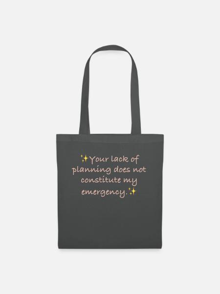 Your lack of planning - Stoffbeutel - Graphite
