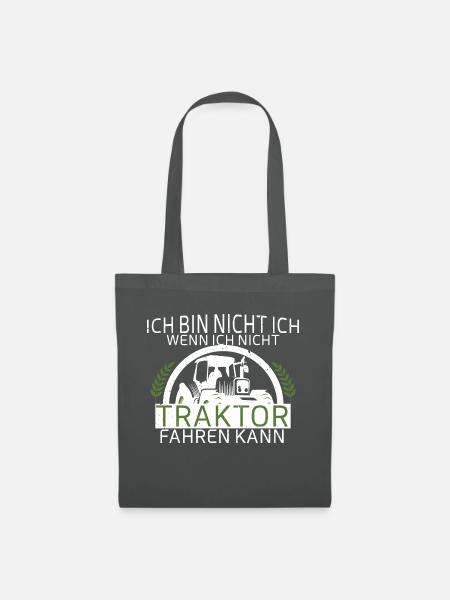 Ich bin nicht ich wenn ich nicht Traktor fahren ka - Stoffbeutel - Graphite