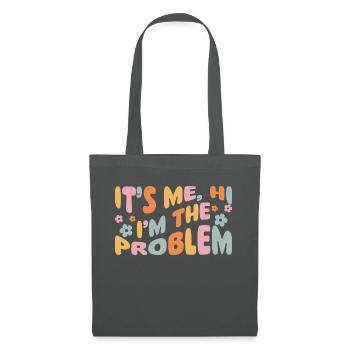 IT'S ME HI I'M THE PROBLEM - Stoffbeutel - Graphite - Vorne