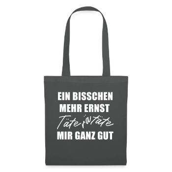 Ein bisschen mehr Ernst täte mir ganz gut - Stoffbeutel - Graphite - Vorne