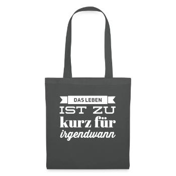 Das Leben ist zu kurz für irgendwann - Stoffbeutel - Graphite - Vorne