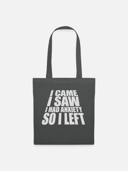 I had anxiety Spruch - Stoffbeutel - Graphite