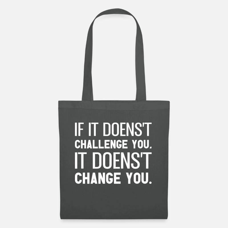 If It Doesn't Challenge You It Doesn't Change You - Stoffbeutel - Graphite