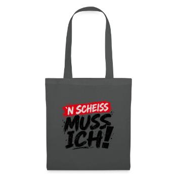 ’N Scheiss muss ich! – Freches Statement - Stoffbeutel - Graphite - Vorne