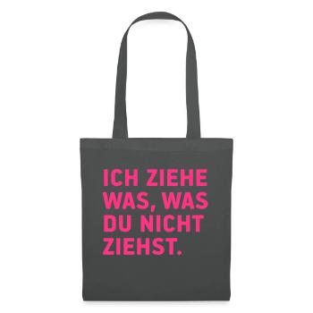 Ich ziehe was, was du nicht ziehst! - Stoffbeutel - Graphite - Vorne