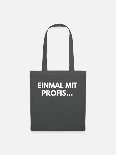 Einmal mit Profis! - Stoffbeutel - Graphite