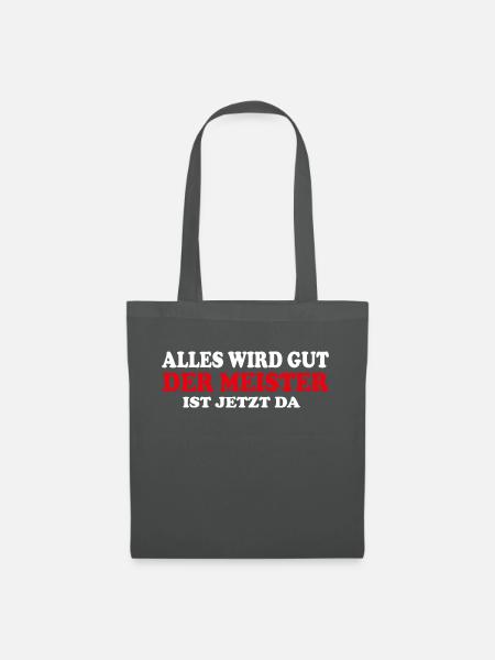 ALLES WIRD GUT DER MEISTER IST JETZT DA - Stoffbeutel - Graphite