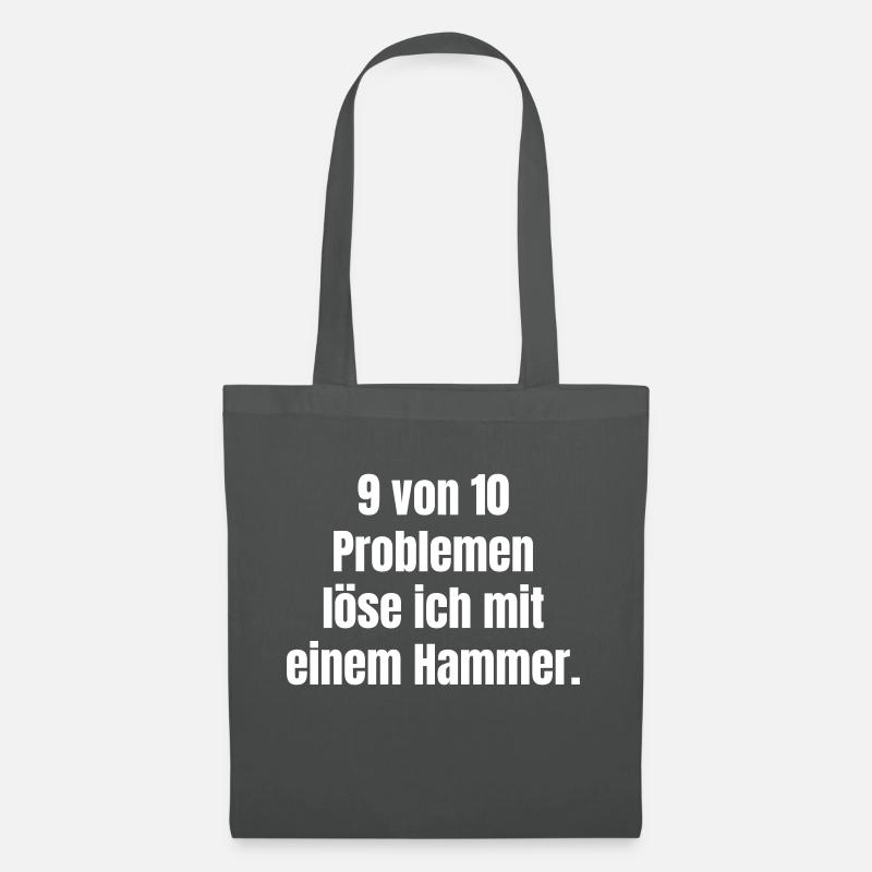 9 von 10 Problemen löse ich mit einem Hammer. - Stoffbeutel - Graphite