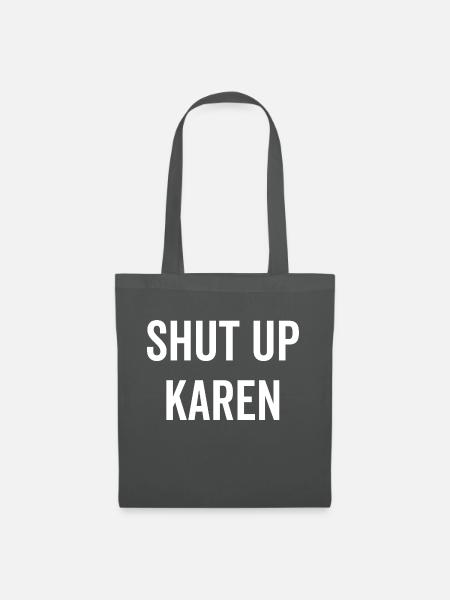 Halt die Klappe, Karen - Stoffbeutel - Graphite