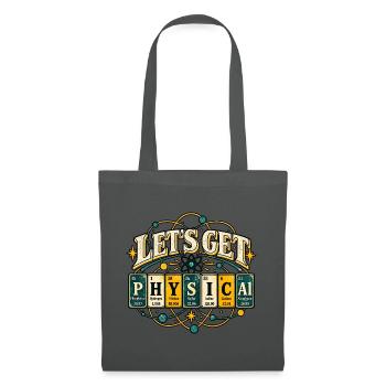 Lets Get Physical STEM Science Nerd Shirt - Stoffbeutel - Graphite - Vorne