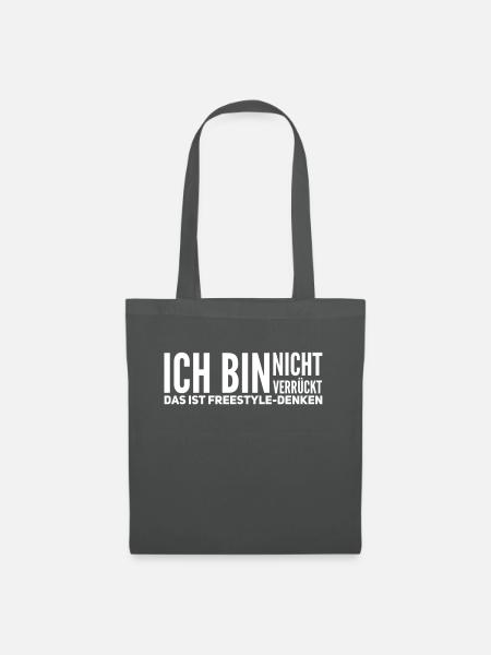 Ich bin nicht verrueckt das ist Freestyle Denken - Stoffbeutel - Graphite