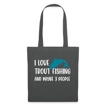 I love Trout Fishing and maybe 3 people - Stoffbeutel - Graphite - Vorne