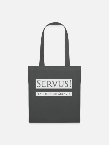 SERVUS! (lateinisch: Sklave!) - Stoffbeutel - Graphite